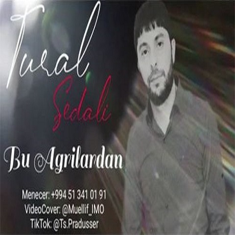 تورال سدالی Bu Agrilardan